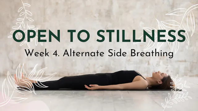 Open to Stillness: Week 04. Alternate...