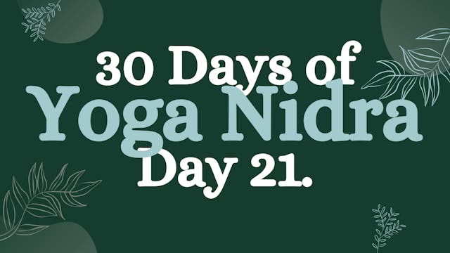 Day 21 of 30 Days of Yoga Nidra