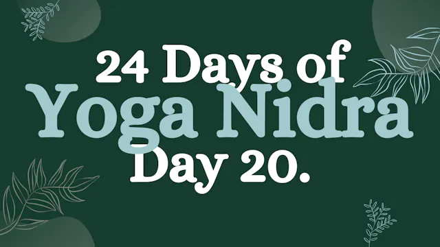 Day 20 of 24 Days of Yoga Nidra: A Sh...