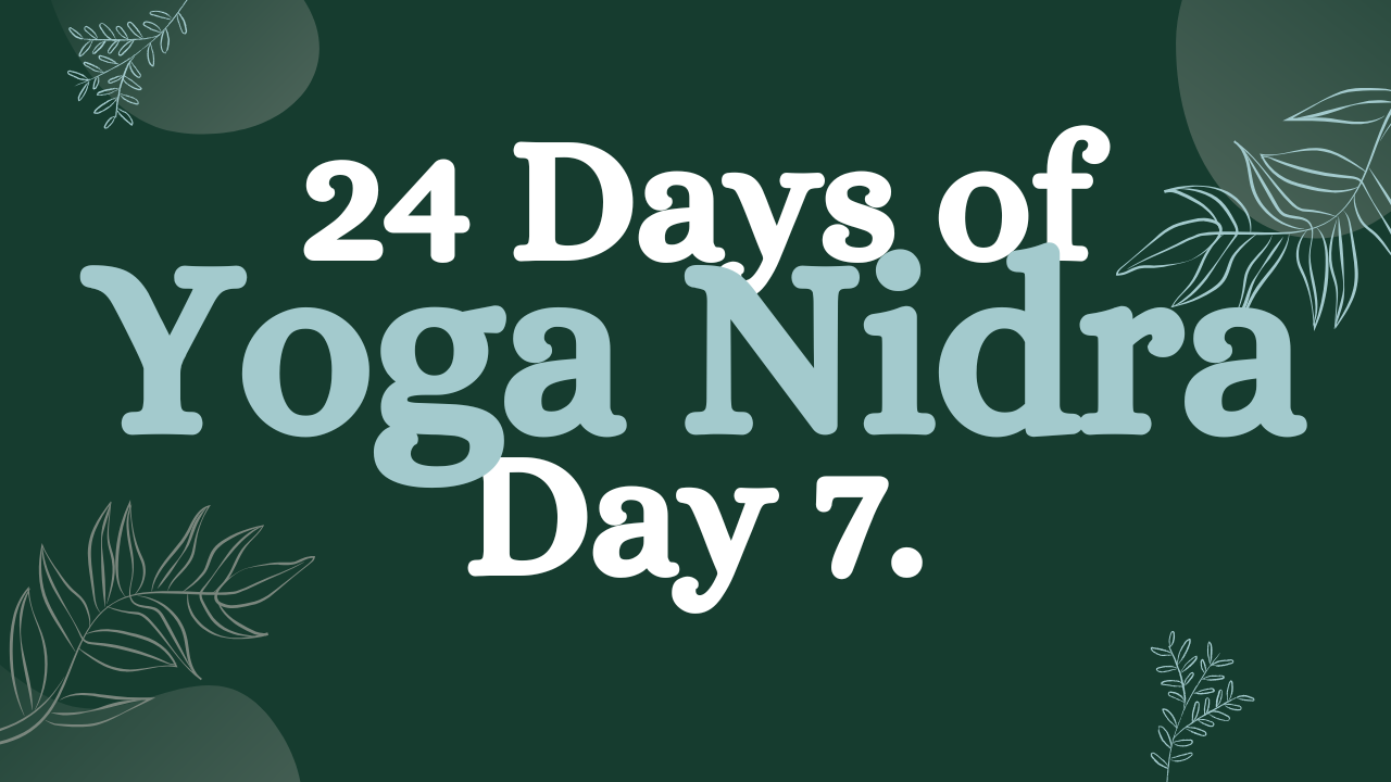 Day 7 of 24 Days of Yoga Nidra: Ignite Your Inner Fire Yoga Nidra