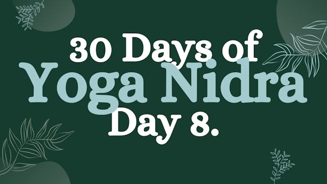 Day 8 of 30 Days of Yoga Nidra