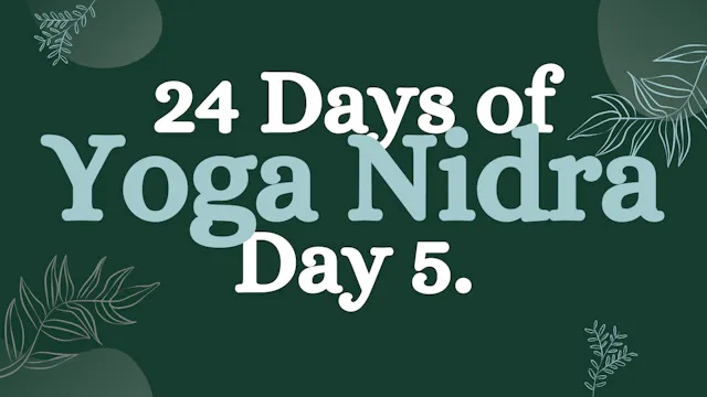 Day 5 of 24 Days of Yoga Nidra: Mini ...