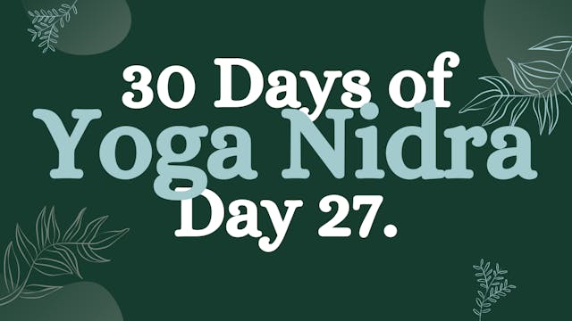 Day 27 of 30 Days of Yoga Nidra