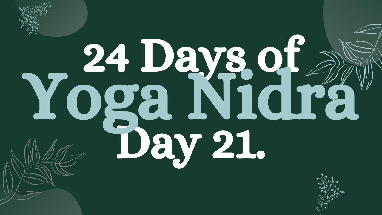 Day 21 of 24 Days of Yoga Nidra: A Short Yoga Nidra for Passion & Purpose