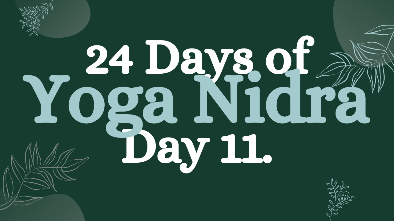 Day 11 of 24 Days of Yoga Nidra: Yoga Nidra to Ignite Your Intention