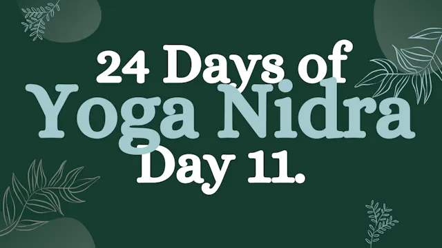 Day 11 of 24 Days of Yoga Nidra: Yoga...