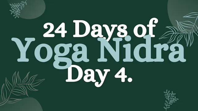 Day 4 of 24 Days of Yoga Nidra: Uplifting Yoga Nidra for Positivity