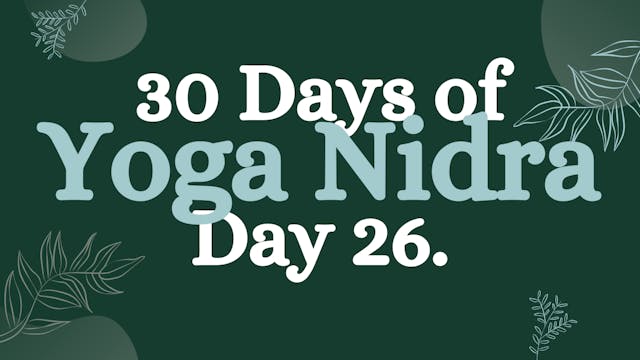 Day 26 of 30 Days of Yoga Nidra