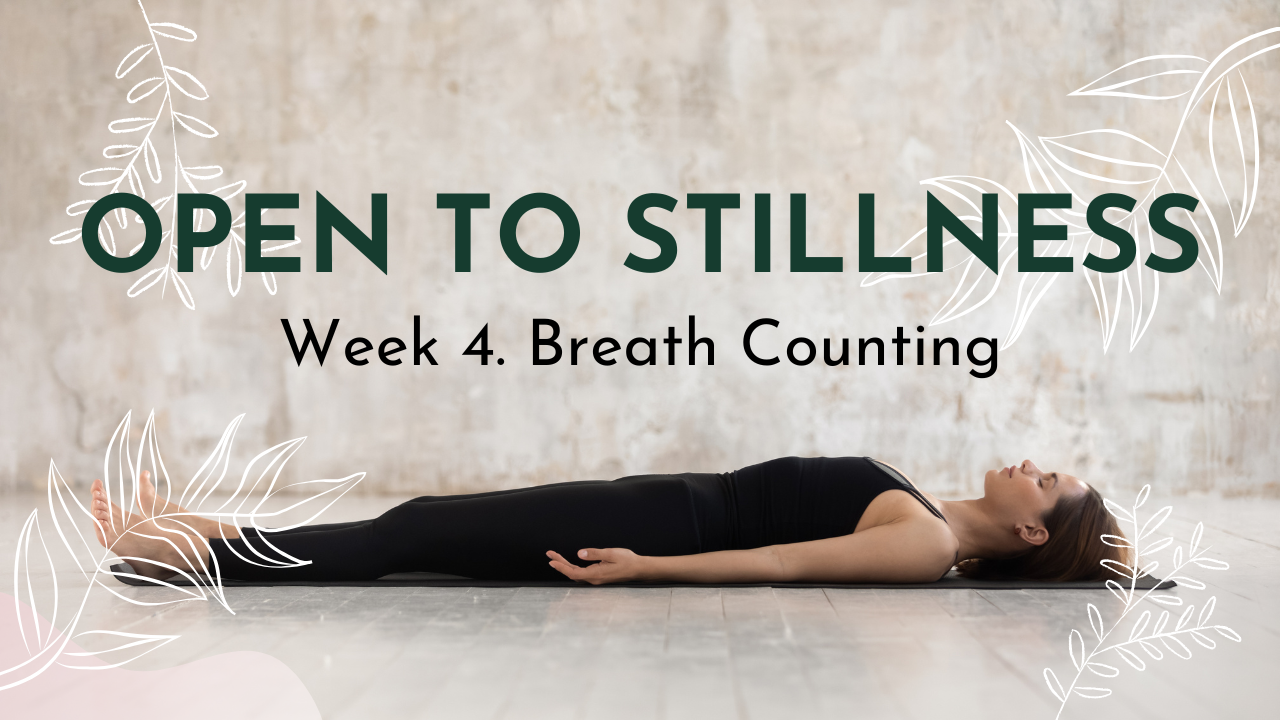 Open to Stillness: Week 04. Breath Counting