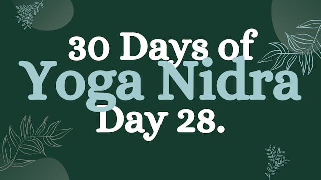 Day 28 of 30 Days of Yoga Nidra