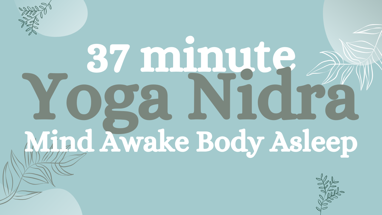 Yoga Nidra: Mind Awake Body Asleep