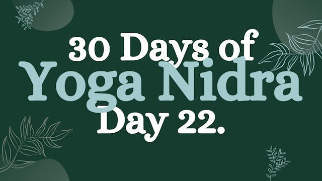 Day 22 of 30 Days of Yoga Nidra