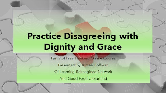 Free Thinking Online Course Part 9 Disagreement with Dignity & Grace