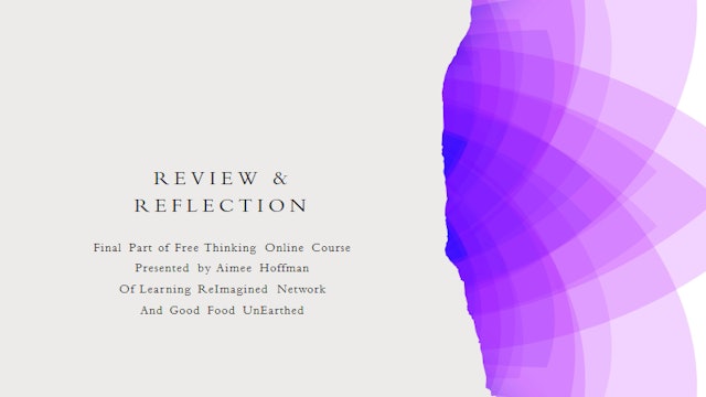 Free Thinking Online Course Part 10 Review & Reflect