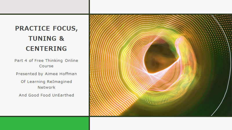 Free Thinking Online Course Part 4 Practice Focusing, Tuning and Centering