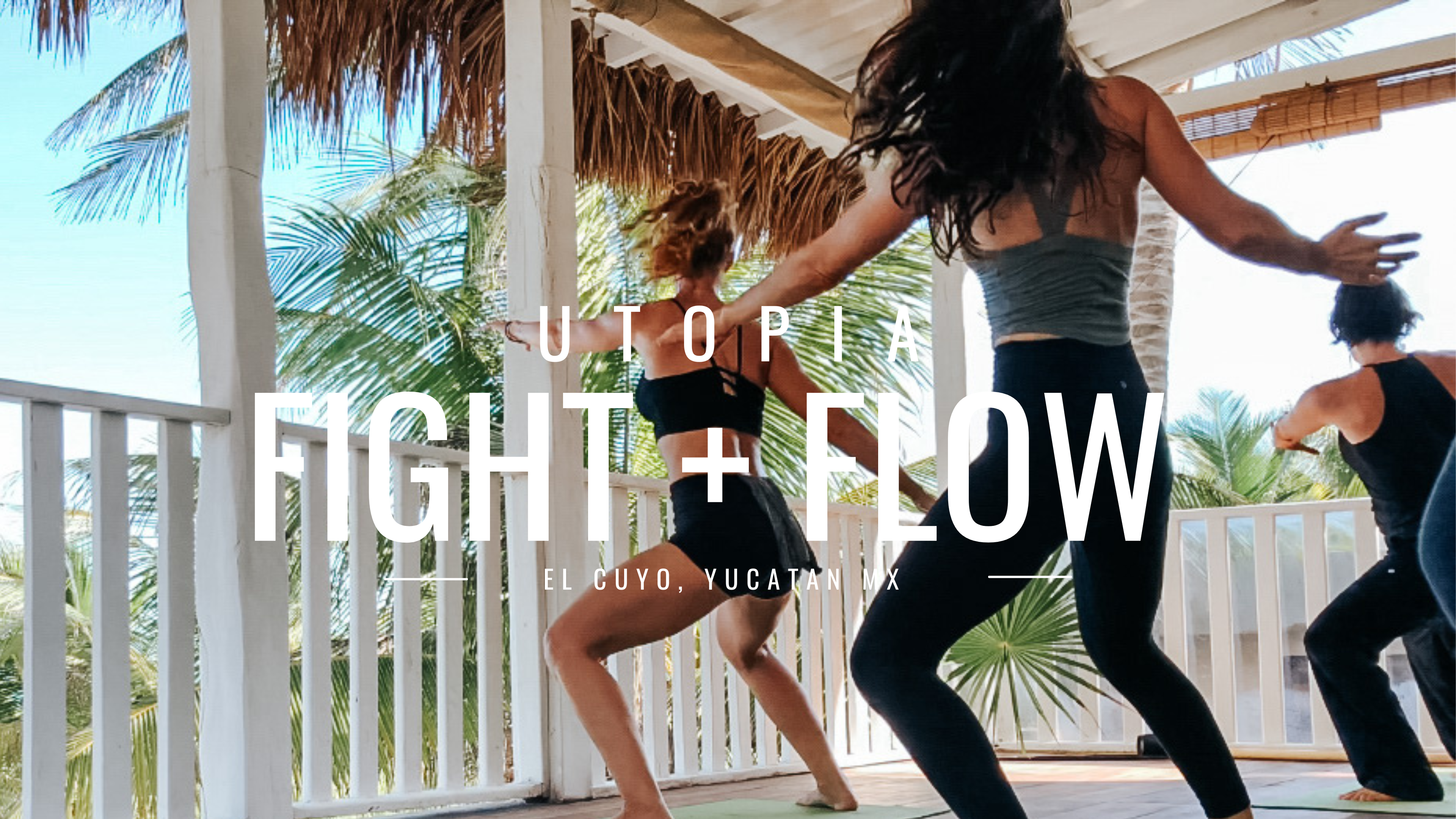 Fight + Flow - El Cuyo, Yucatan