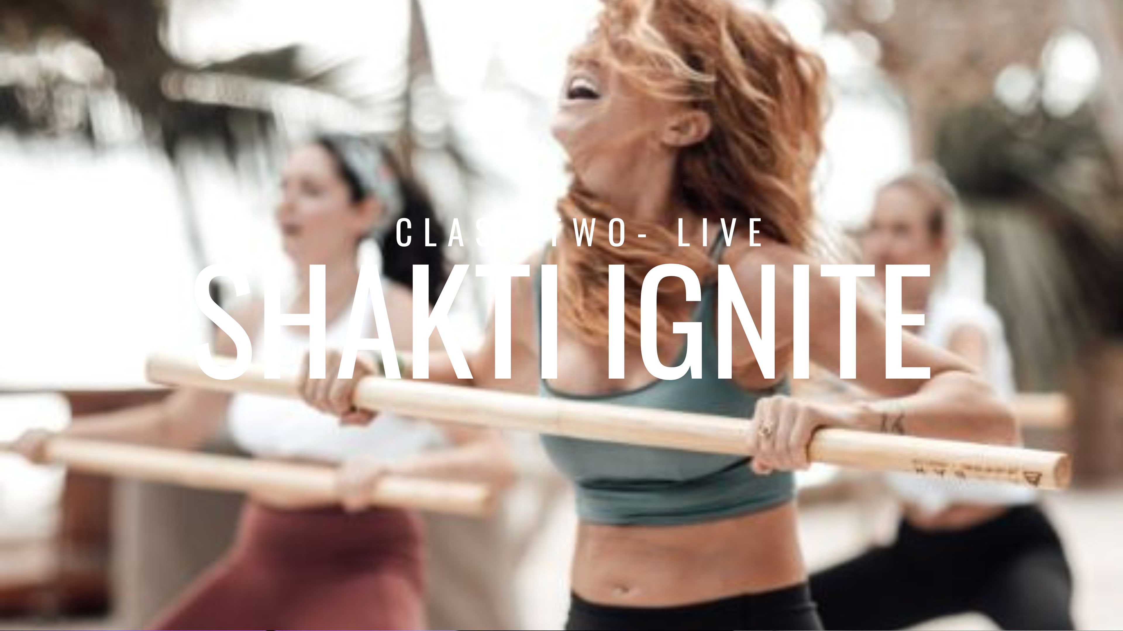 CLASS TWO: Shakti Ignite- Selina, Tulum