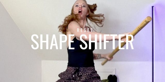 SHAPE SHIFTER: The Reset