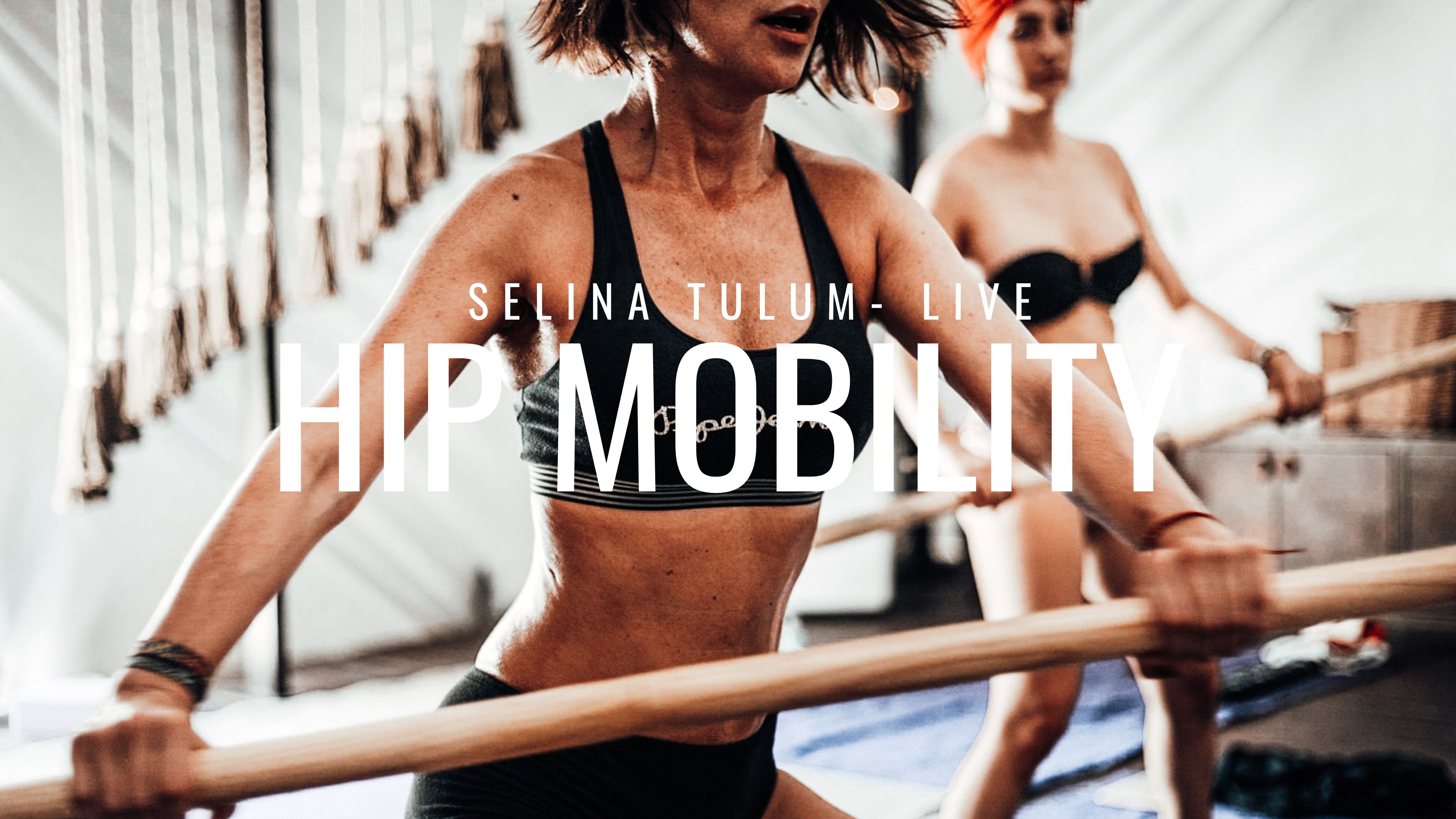 Hip Mobility Magic- Selina, Tulum
