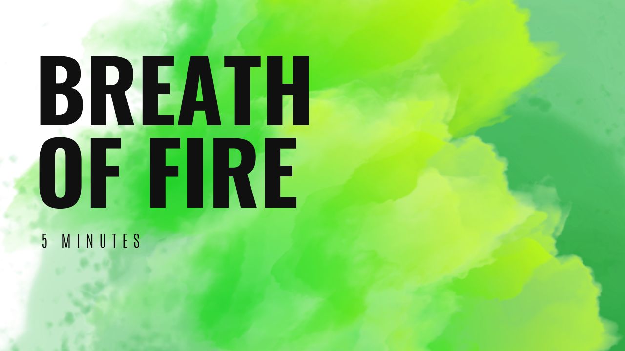 Breath Of Fire, 5 MIN