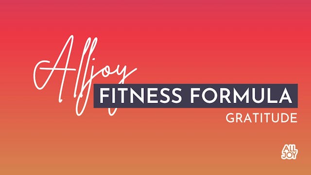 The Alljoy Fitness Formula: Gratitude