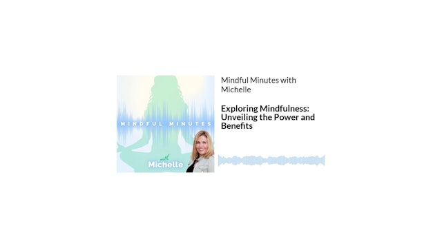 Exploring Mindfulness_ Unveiling the Power and Benefits