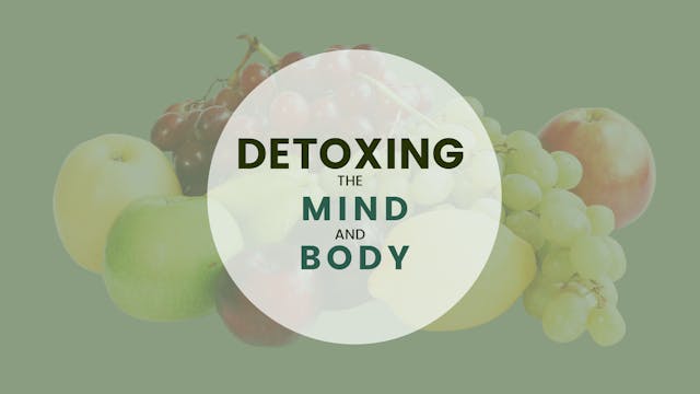 Detoxing the Mind & Body