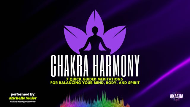 Chakra Harmony - 7 Quick Guided Meditations