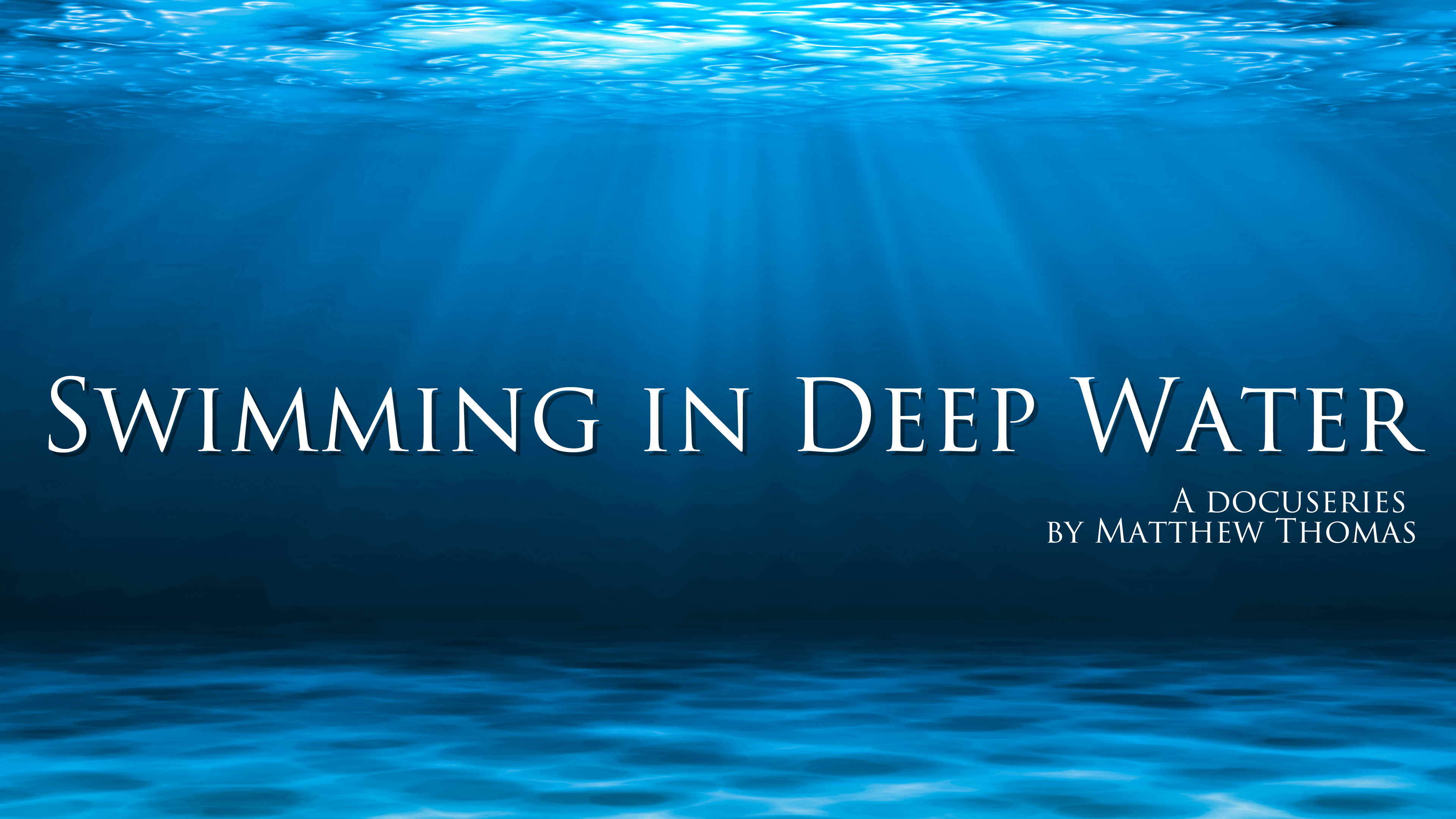 Swimming in Deep Water