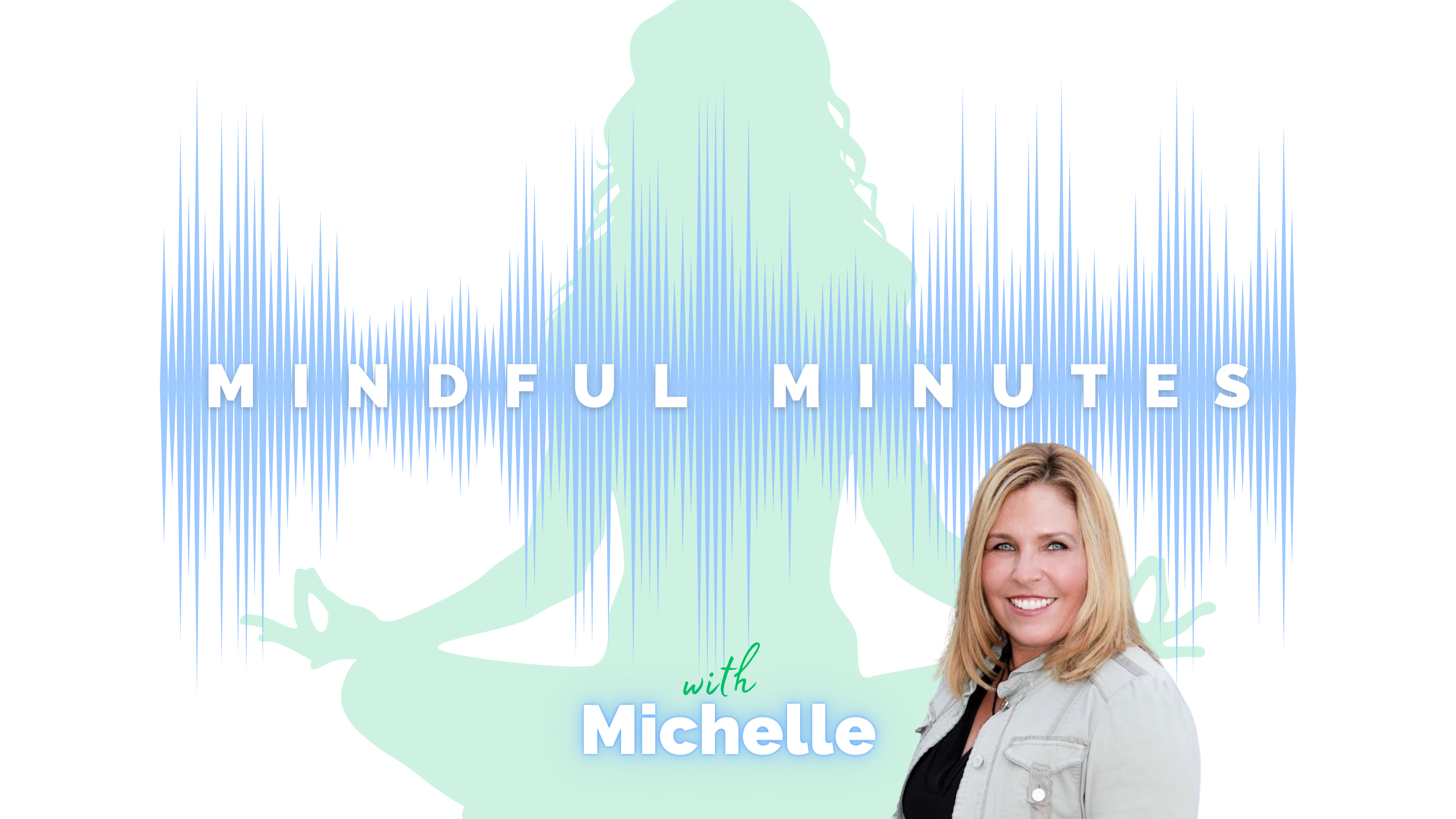 Mindful Minutes with Michelle