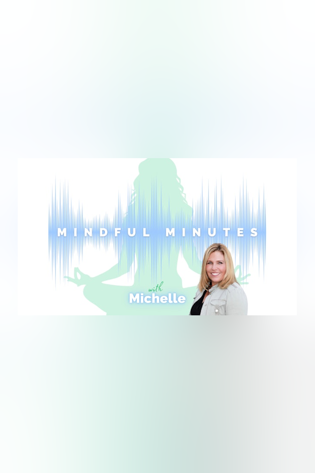Mindful Minutes with Michelle