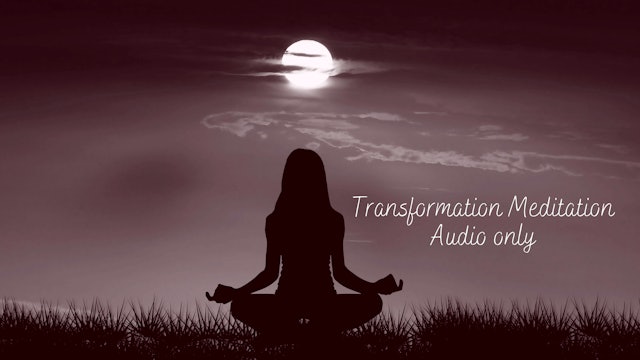 Transformation Meditation (Audio Only)