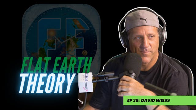 Flat Earth Theory W/ David Weiss
