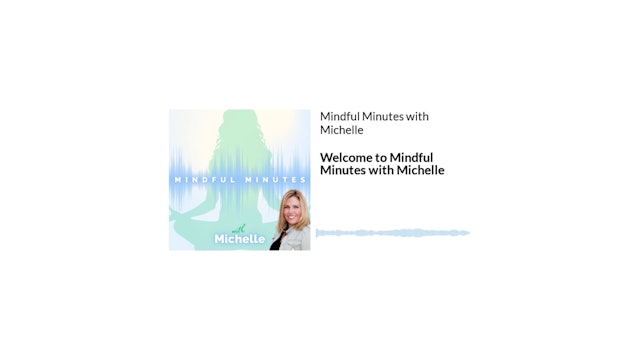 Welcome to Mindful Minutes with Michelle