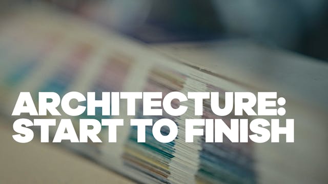 Architecture: Start to Finish