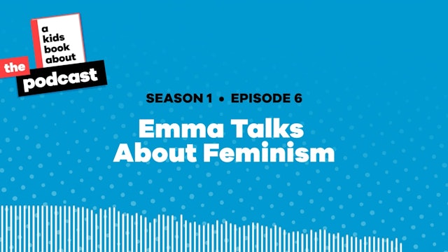 Emma Talks About Feminism