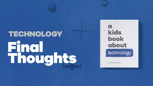 Technology | Final Thoughts