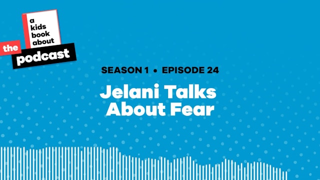 Jelani Talks About Fear