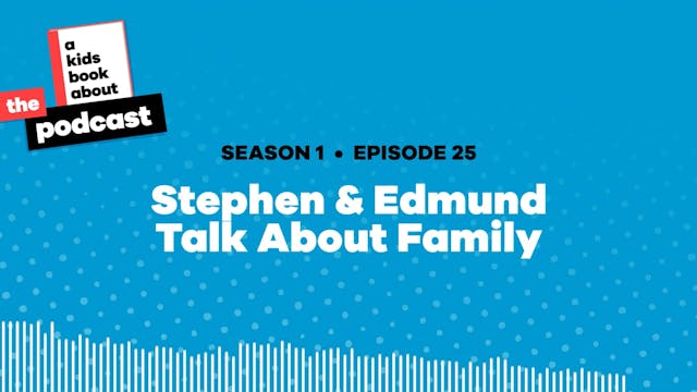Stephen & Edmund Talk About Family