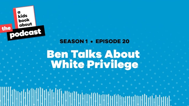 Ben Talks About White Privilege