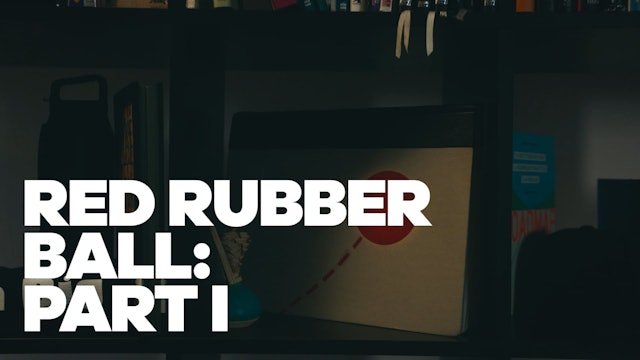 Red Rubber Ball: Part I