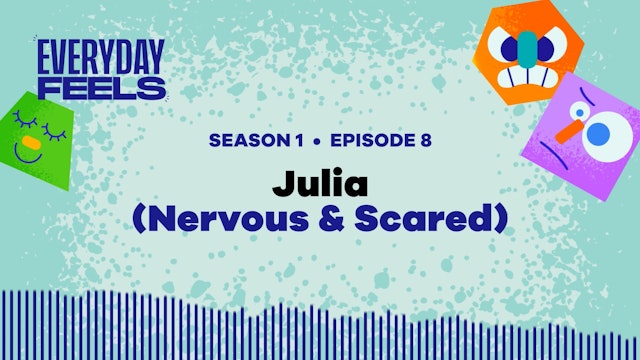 Julia (Nervous + Scared)