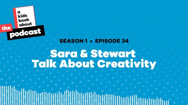 Sara & Stewart Talk About Creativity