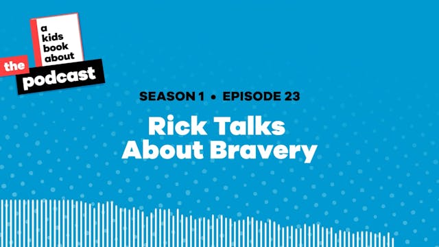 Rick Talks About Bravery