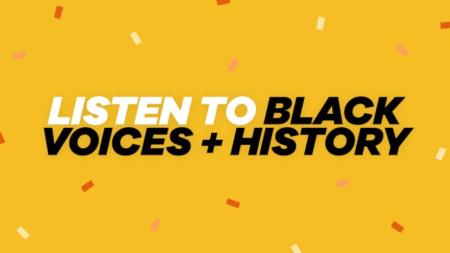 Listen to Black Voices and History