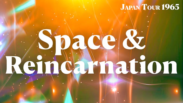 3. Space & Reincarnation