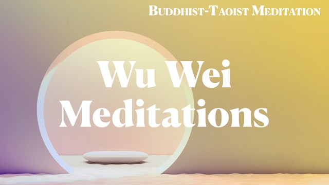 4. Wu Wei Meditations