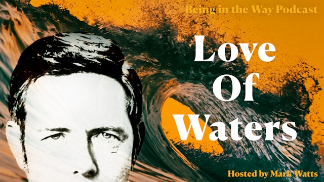 Ep. 27 – Love Of Waters 