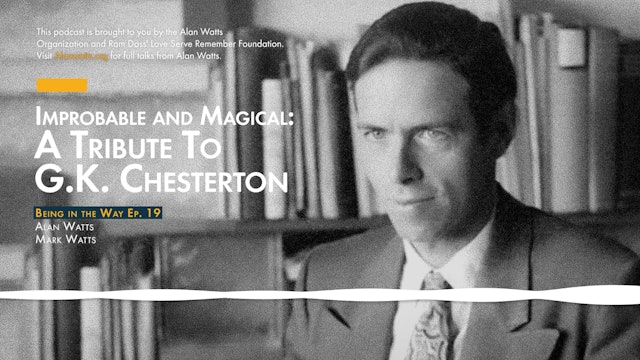 Ep. 19 – Improbable and Magical - A Tribute To G.K. Chesterton