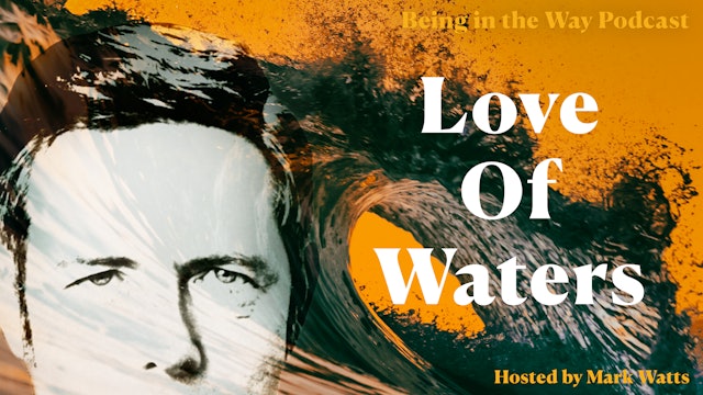 Ep. 27 – Love Of Waters 